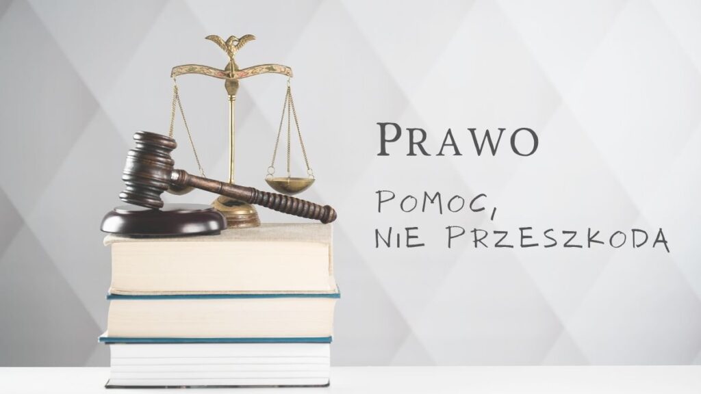 Prawo - pomoc, nie przeszkoda