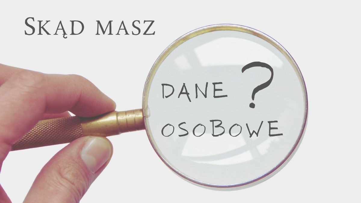 Skąd masz dane osobowe?
