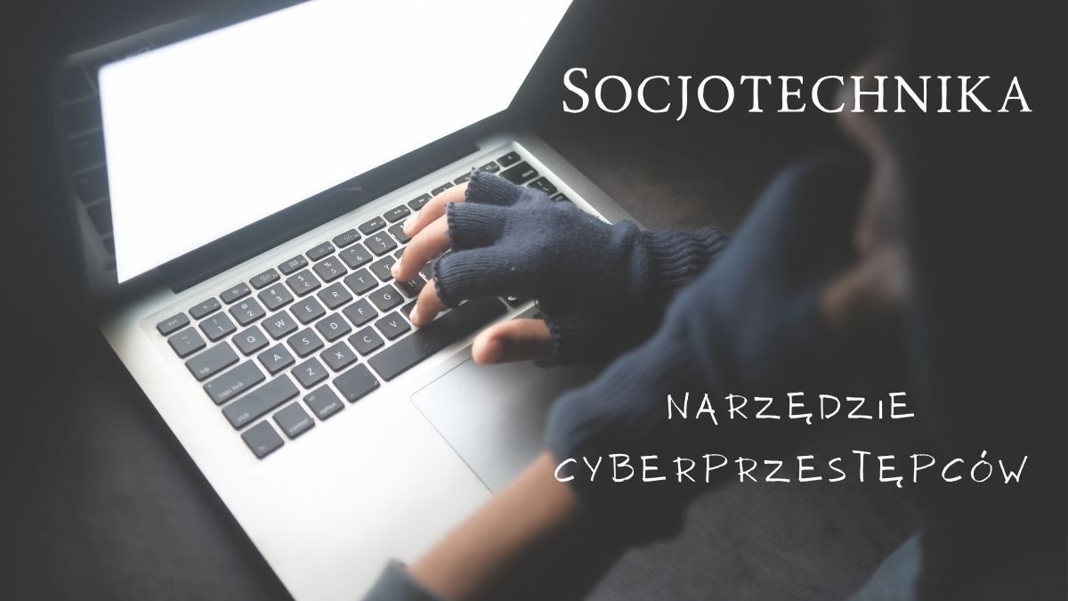 Socjotechnika, narzędzie cyberprzestępców